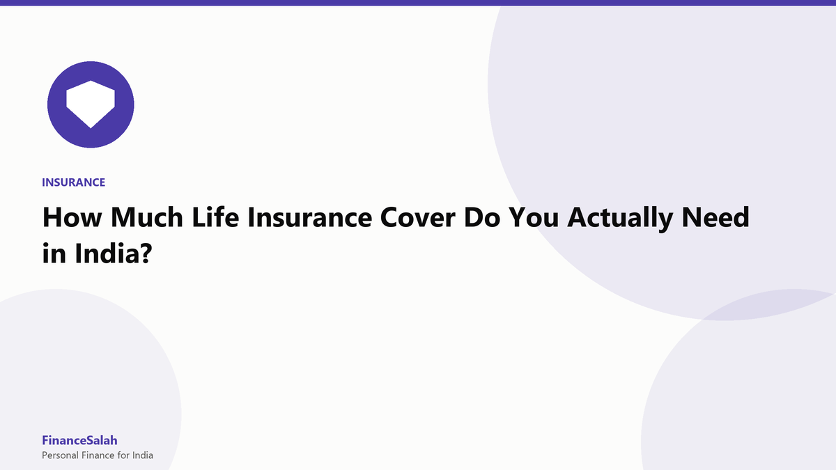 How Much Life Insurance Cover Do You Actually Need in India?