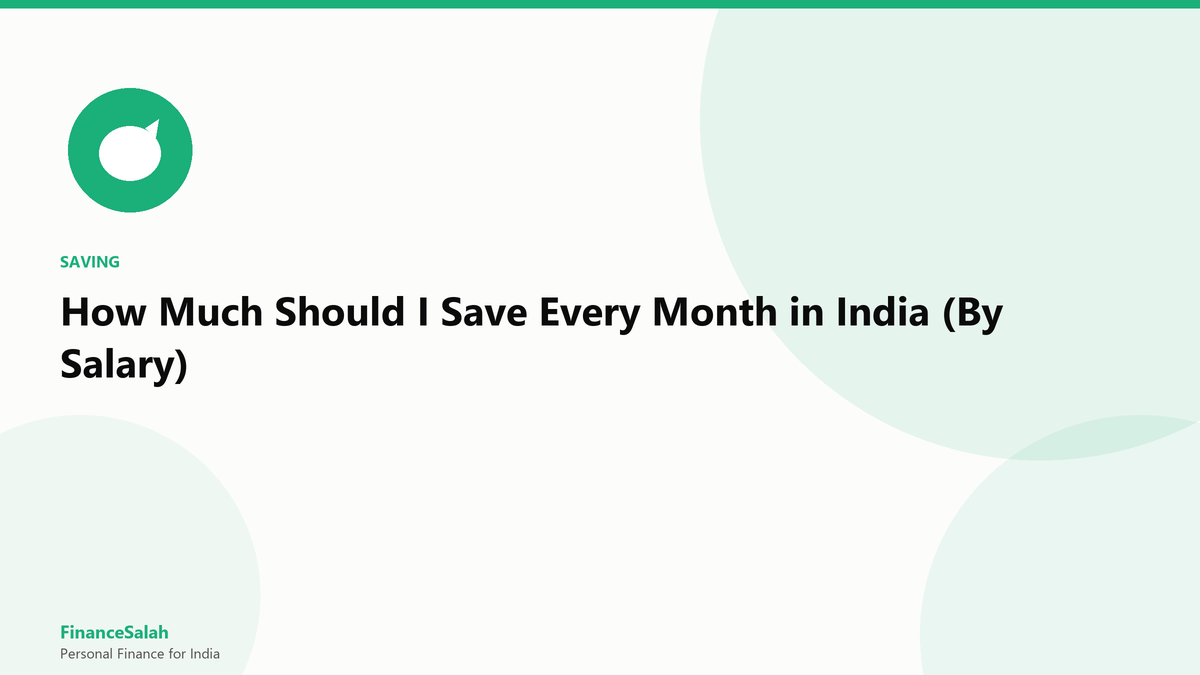 How Much Should I Save Every Month in India (By Salary)
