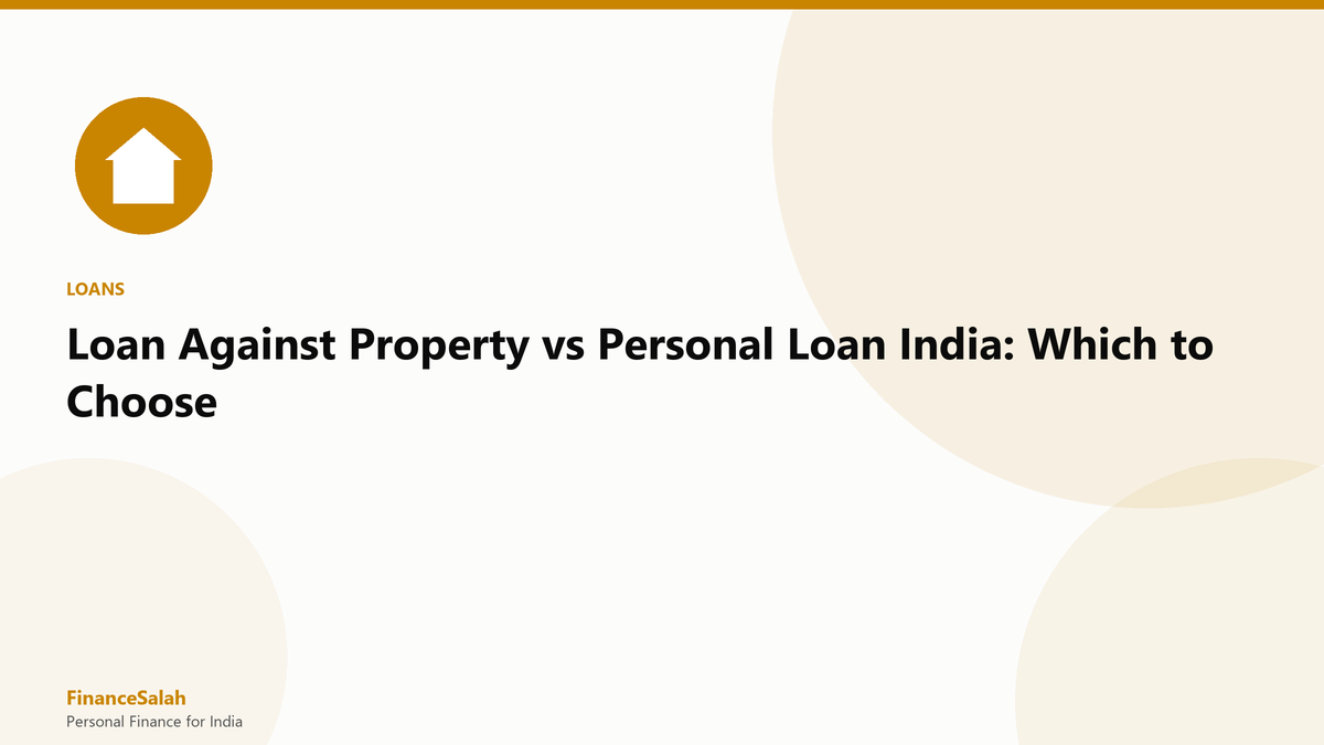 Loan Against Property vs Personal Loan India: Which to Choose